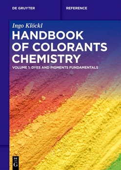 Hardcover Handbook of Colorants Chemistry: Dyes and Pigments Fundamentals Book