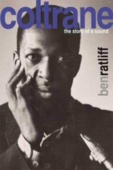 Hardcover Coltrane: The Story of a Sound Book