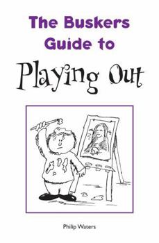 Paperback The Busker's Guide to Playing Out (The Busker's Guides) Book