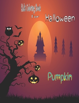 Paperback Kids Coloring Book For Halloween Pumpkin: Silly & Simple Pumpkin Designs for Ages 4-8 Book