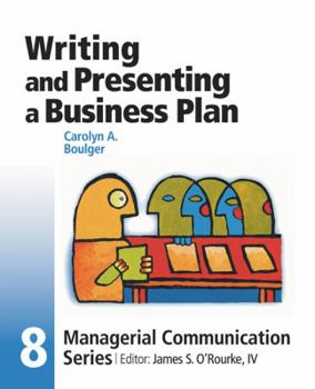 Module 8: Writing and Presenting a Business Plan (Managerial Communication) - Book #8 of the Managerial Communication