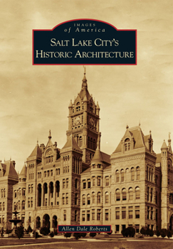 Salt Lake City's Historic Architecture (Images of America: Utah) - Book  of the Images of America: Utah