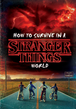 Hardcover How to Survive in a Stranger Things World (Stranger Things) Book