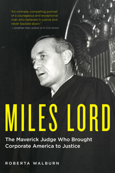 Hardcover Miles Lord: The Maverick Judge Who Brought Corporate America to Justice Book