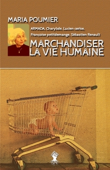 Paperback Marchandiser la vie humaine: Nouvelle édition revue et augmentée [French] Book