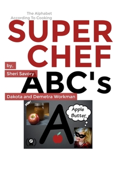 Paperback Super Chef ABC's: The Alphabet According To Cooking Book