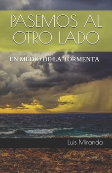 PASEMOS AL OTRO LADO: EN MEDIO DE LA TORMENTA (Spanish Edition)