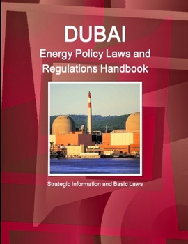 Paperback Dubai Energy Policy Laws and Regulations Handbook - Strategic Information and Basic Laws Book