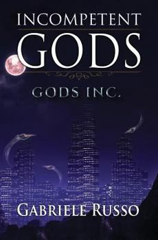 Incompetent Gods - Book #1 of the Gods Inc.