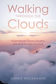 Paperback Walking Through the Clouds: Supernatural Communication with God through Numbers Book