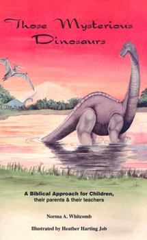 Spiral-bound Those Mysterious Dinosaurs: A Biblical Study for Children, Their Parents and Their Teachers Book