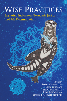 Paperback Wise Practices: Exploring Indigenous Economic Justice and Self-Determination Book