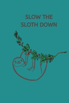 Paperback Slow The Sloth Down: Sloth Notebook, Cute Funny Novelty Sloth Gifts for Women, Girls, Men and Boys, Blue Teal Green Lined Paperback Journal Book