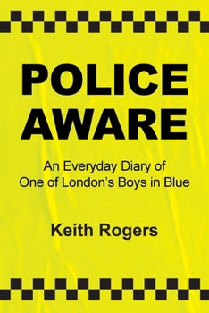 Police Aware: An Everyday Diary of One of London’s Boys in Blue