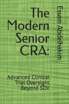 The Modern Senior CRA:: Advanced Clinical Trial Oversight Beyond SDV (Clinical Research)