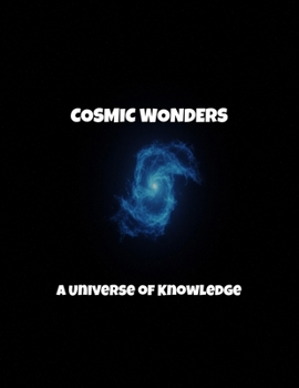 Paperback Cosmic Wonders: A Universe Of Knowledge Book