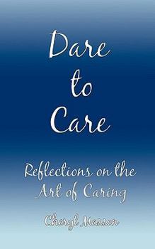 Paperback Dare to Care: Reflections on the Art of Caring Book