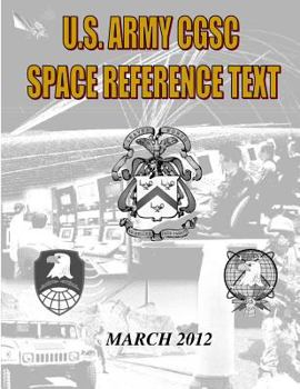 Paperback US Military Space Reference Textbook: Command and General Staff College Satellite Communications Book