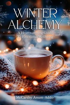 Winter Alchemy: A Heartwarming Guide to Emotional Wellbeing