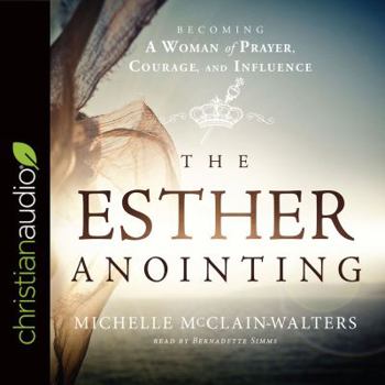 Audio CD The Esther Anointing: Becoming a Woman of Prayer, Courage, and Influence Book