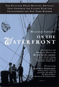 Hardcover On the Waterfront: The Pulitzer Prize-Winning Articles That Inspired the Classic Film Andtransformed the New York Harbor Book