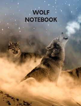 Wolf Notebook: Notebook For Wolf Lovers | Wolf Journal Gift Idea For Native American, Alaska, Wildlife and Animal Lover | This Paperback Notebook Is 8.5" x 11" (letter size) and has 120 Lined Pages.