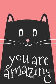 You are Amazing: Women's Journal to Write in, Cute Smiley Black Cat with Inspirational Quote, Trendy Lined Note Book Diary for Women & Girls, 6 x 9" 120 Pages, Ideal Gift