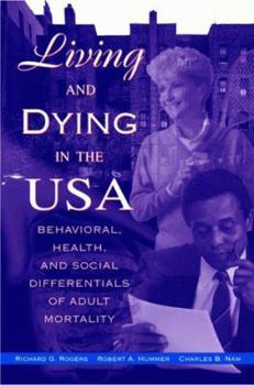 Hardcover Living and Dying in the USA: Behavioral, Health, and Social Differentials of Adult Mortality Book