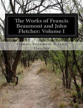 Paperback The Works of Francis Beaumont and John Fletcher: Volume I Book