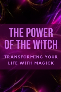 Paperback The Power of the Witch: Transforming Your Life with Magick Book
