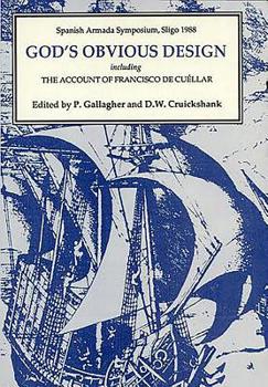 God's Obvious Design: Spanish Armada Symposium, Sligo, 1988 including 'The Account of Francisco de Cuéllar' (Monografías A)