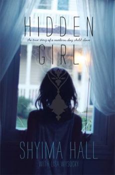 Hardcover Hidden Girl: The True Story of a Modern-Day Child Slave Book