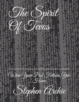 The Spirit of Tevos: When Your Past Follows You Home