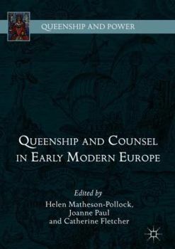 Hardcover Queenship and Counsel in Early Modern Europe Book