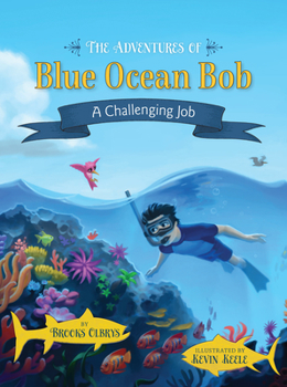 Hardcover The Adventures of Blue Ocean Bob: A Challenging Job Book