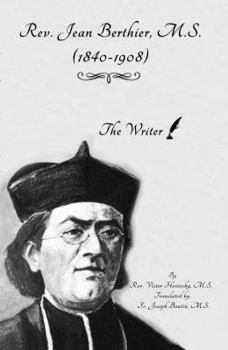 Paperback Rev. Jean Berthier, M. S. (1840-1908): The Writer Book