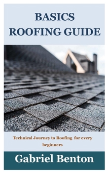 Paperback Basics Roofing Guide: Technical Journey to Roofing for every beginners Book
