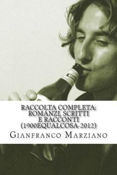 Raccolta completa: Romanzi, scritti e racconti (1900equalcosa-2012): Tristi Tropicals, Inferno, Il mio ragazzo è un genio, Haiku, Ricette, Maniak etc...