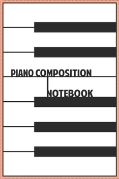 Paperback Piano Composition Notebook: Composition Paper And Ruled Lines For Music Teachers and Students Book