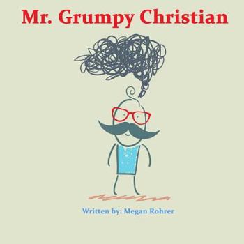 Mr. Grumpy Christian - Book #6 of the Good News Children's Books
