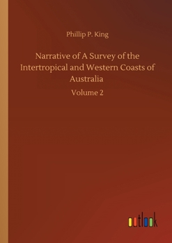 Paperback Narrative of A Survey of the Intertropical and Western Coasts of Australia: Volume 2 Book