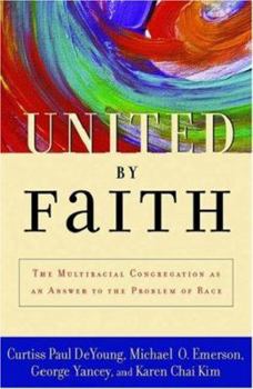 Hardcover United by Faith: The Multiracial Congregation as an Answer to the Problem of Race Book