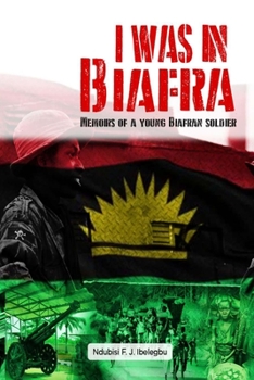 Paperback I was in Biafra: Memoirs of a young Biafran soldier Book