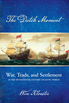 Paperback Dutch Moment: War, Trade, and Settlement in the Seventeenth-Century Atlantic World Book