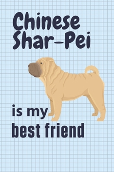 Chinese Shar-Pei is my best friend: For Chinese Shar-Pei Dog Fans