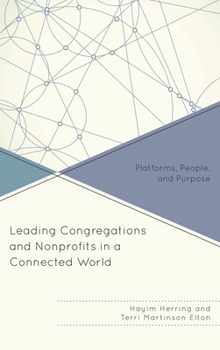 Paperback Leading Congregations and Nonprofits in a Connected World: Platforms, People, and Purpose Book
