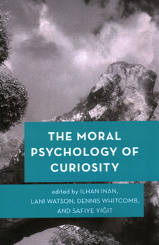 Paperback The Moral Psychology of Curiosity Book