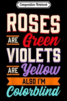 Composition Notebook: I'm Color Blind Poetry Quote Promotes Colorblind Awareness  Journal/Notebook Blank Lined Ruled 6x9 100 Pages