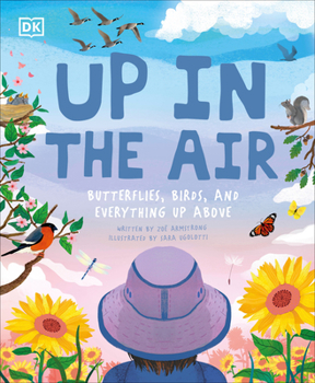 Hardcover Up in the Air: Butterflies, Birds, and Everything Up Above Book