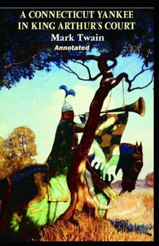 A Connecticut Yankee in King Arthur’s Court Annotated